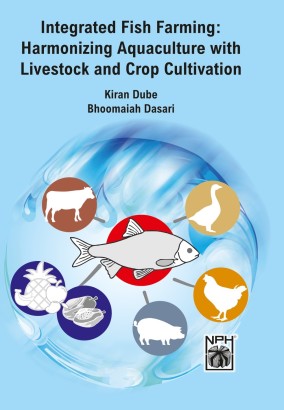 Integrated Fish Farming : Harmonizing Aquaculture with Livestock and Crop Cultivation