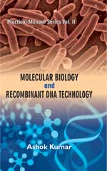 Practical Manual Series Vol II : Molecular Biology & Recombinant DNA Technology