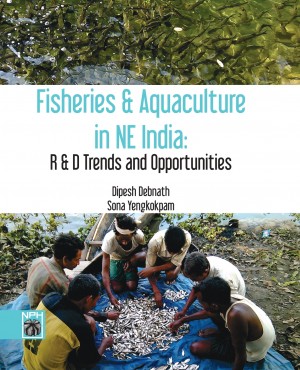 Fisheries And Aquaculture In Northeast India: R & D trends and Opportunities