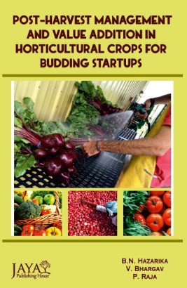 Postharvest Management and Value Addition in Horticultural Crops for Budding Startups