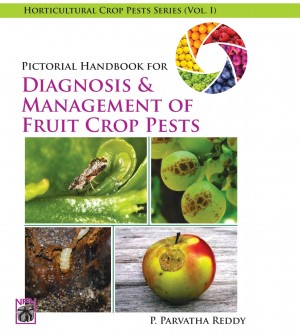 Pictorial Handbook for Diagnosis and Management of Fruit Crop Pests (Vol. 1)