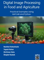 Digital Image Processing in Food and Agriculture : Practical examples using MATLAB and Python